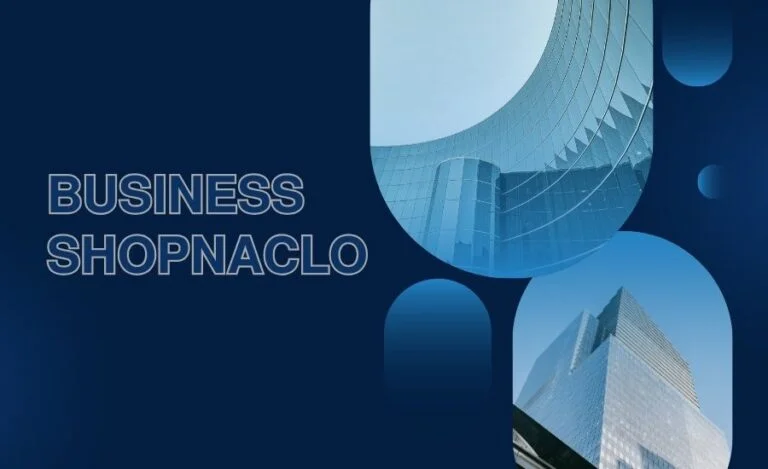 A Comprehensive Guide to Business Shopnaclo: A Growing Online Marketplace